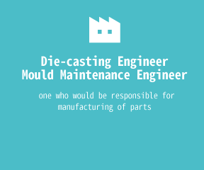 Die-casting Engineer Mould Maintenance Engineer